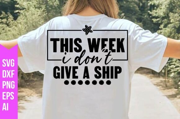 This Week I Don’t Give a Ship Svg