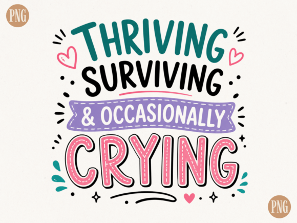 Thriving Surviving Crying Funny PNG Re: A Versatile Design for Creative Projects